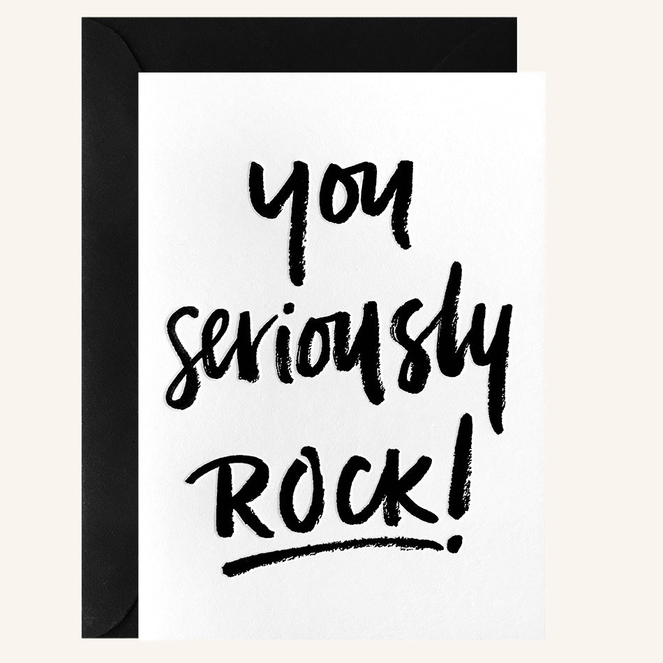 you seriously rock!
