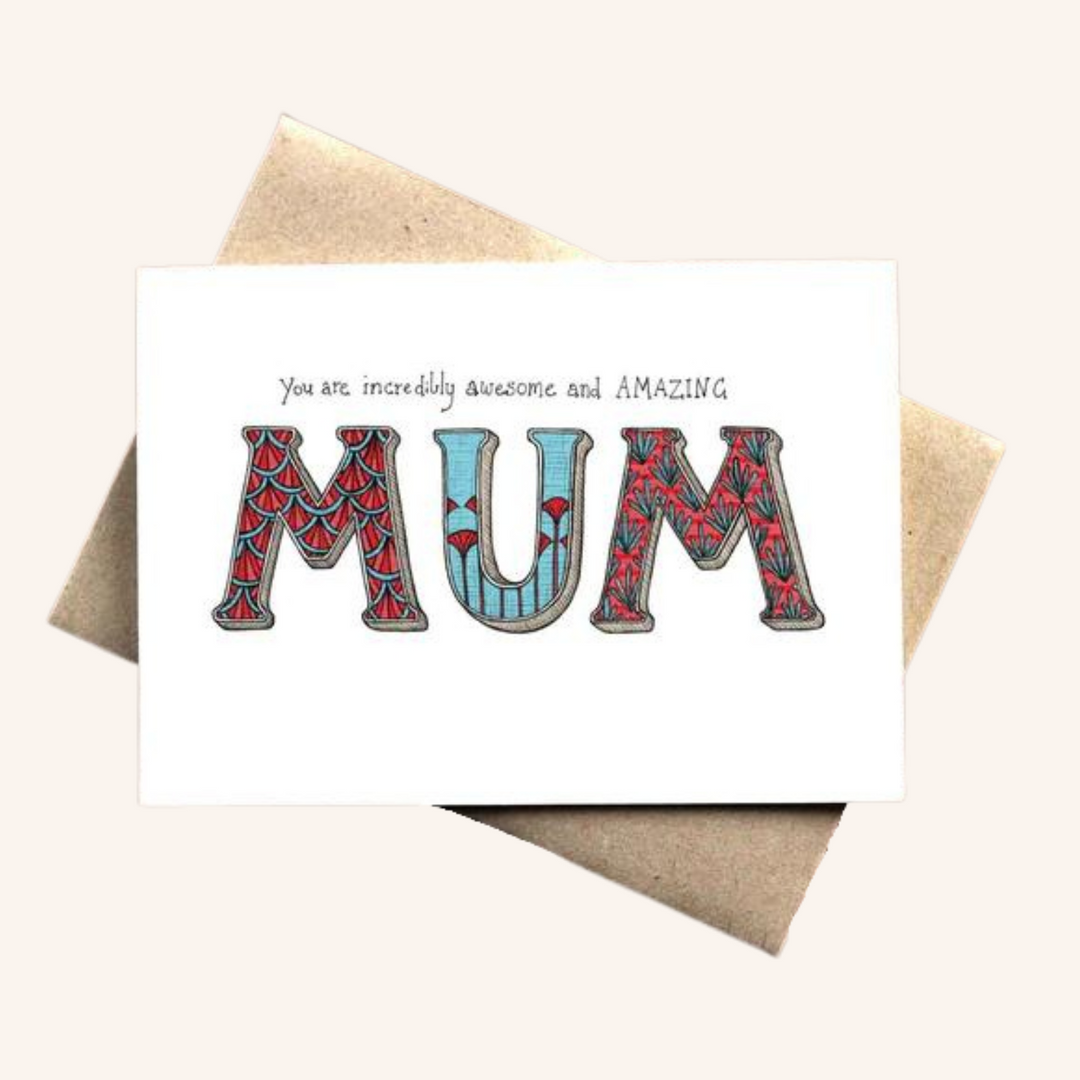 You are incredibly awesome and AMAZING MUM card by The Nonsense Maker
